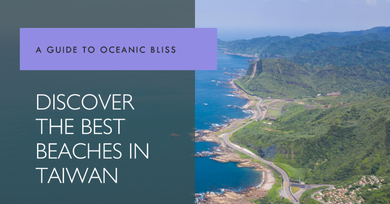 Best Beaches in Taiwan: A Guide to Oceanic Bliss