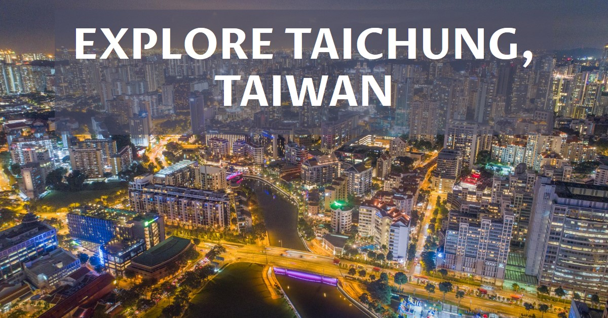 Taichung Taiwan Guide, Insider Tips for a Memorable Central Taiwan Journey