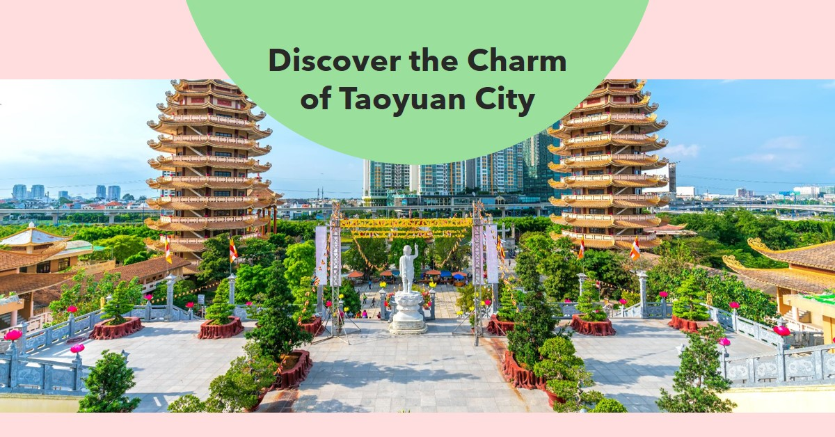 Taoyuan City: Traveling Through Northern Taiwan's Heartland