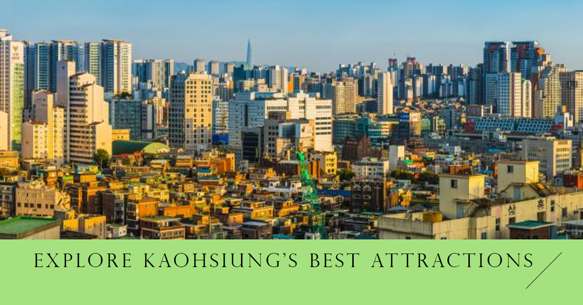 Kaohsiung's Best Attractions
