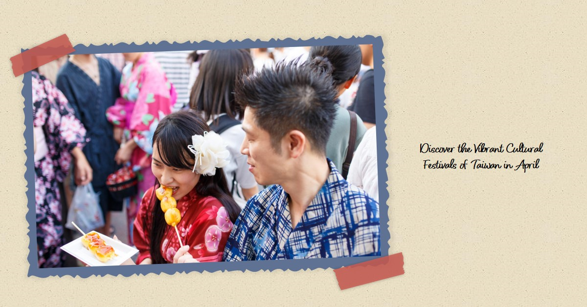 Exploration of Cultural Festivals in Taiwan during April: