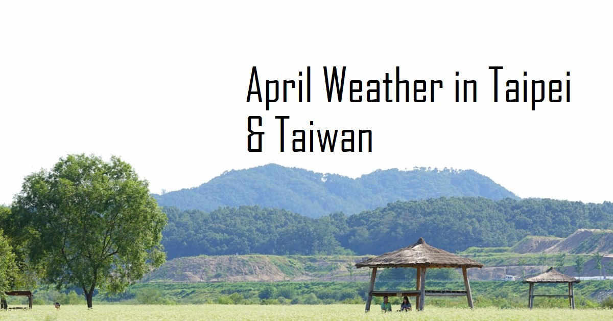 Taipei & Taiwan Weather in April